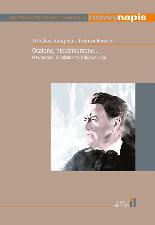 okładka Ocalone, nieuśmierzone... O twórczości Włodzimierza Odojewskiego książka | Wiesław Ratajczak, Jolanta Nawrot