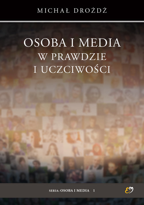 okładka Osoba i media w prawdzie i uczciwości książka | Drożdż Michał
