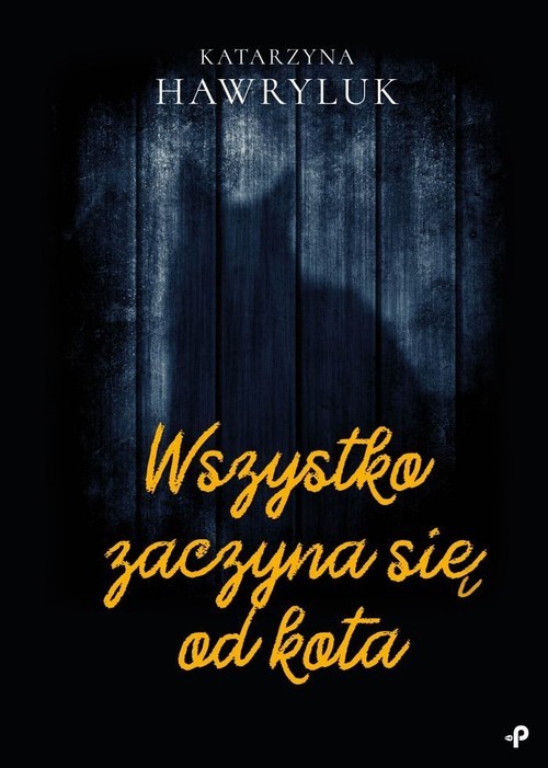 okładka Wszystko zaczyna się od kota książka | Hawryluk Katarzyna