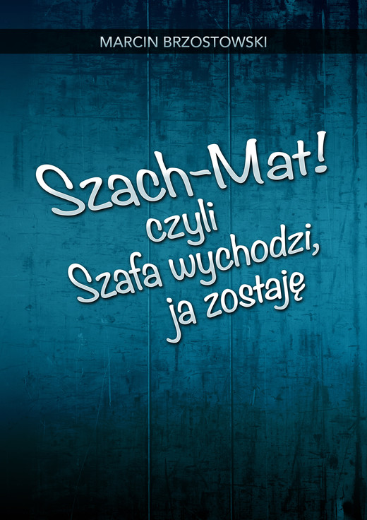 okładka Szach-Mat! czyli Szafa wychodzi, ja zostaję ebook | epub, mobi | Marcin Brzostowski