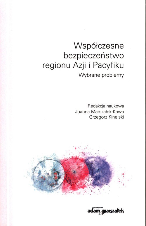 okładka Współczesne bezpieczeństwo regionu Azji i Pacyfiku Wybrane problemy książka