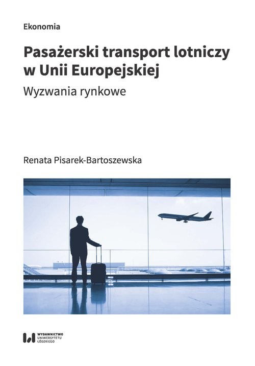 okładka Pasażerski transport lotniczy w Unii Europejskiej Wyzwania rynkowe książka | Renata Pisarek-Bartoszewska