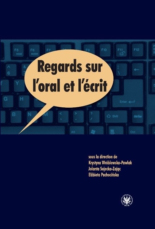 okładka Regards sur l'oral et l'écrit książka | Krystyna Wróblewska-Pawlak, Jolanta Sujecka-Zając, Elżbieta Pachocińska