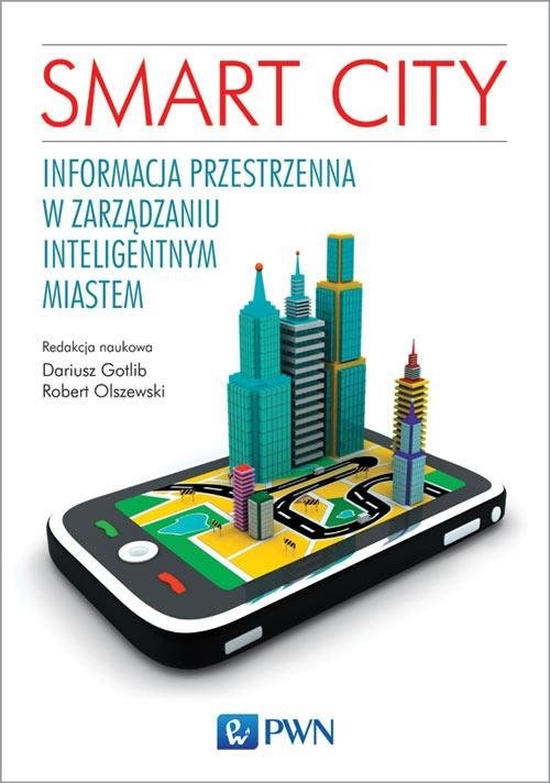 okładka Smart City. Informacja przestrzenna w zarządzaniu inteligentnym miastem książka