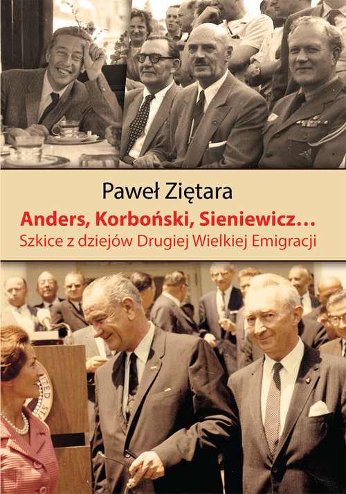 okładka Anders, Korboński, Sieniewicz... Szkice z dziejów Drugiej Wielkiej Emigracji książka | Paweł Ziętara