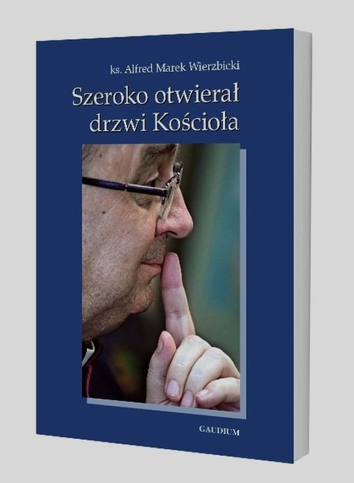 okładka Szeroko otwierał drzwi Kościoła książka | Alfred Wierzbicki