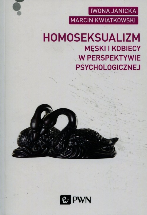 okładka Homoseksualizm męski i kobiecy w perspektywie psychologicznej książka | Iwona Janicka, Marcin Kwiatkowski