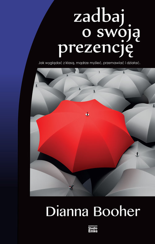 okładka Zadbaj o swoją prezencję Jak wyglądać z klasą, mądrze myśleć, przemawiać i działać. książka | Dianna Booher