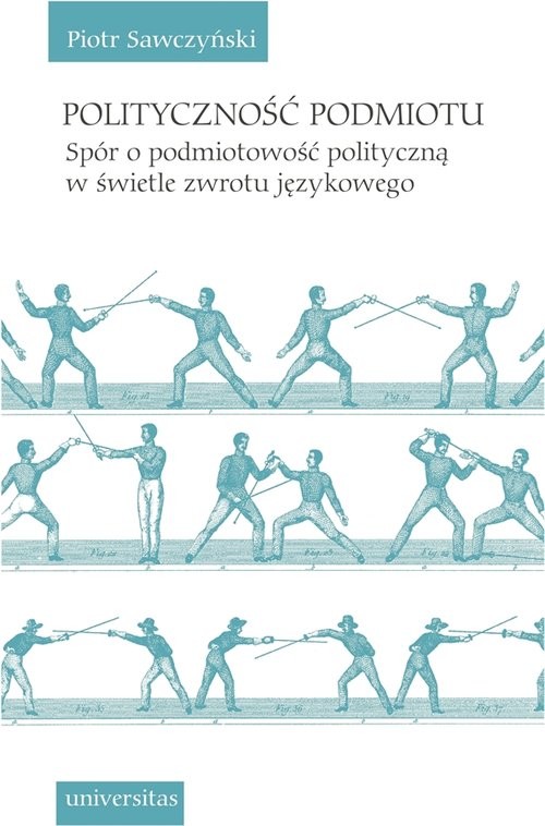 okładka Polityczność podmiotu Spór o podmiotowość polityczną w świetle zwrotu językowego książka | Sawczyński Piotr
