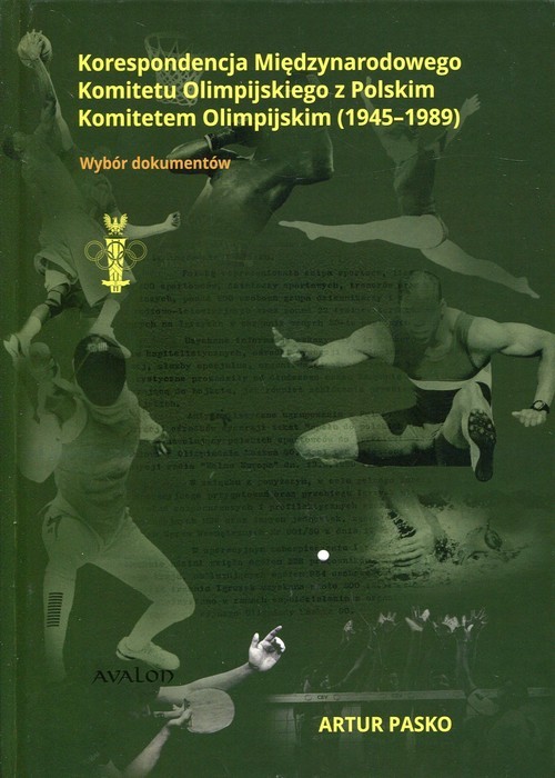 okładka Korespondencja Międzynarodowego Komitetu Olimpijskiego z Polskim Komitetem Olimpijskim 1945-1989 Wybór dokumentów książka | Artur Pasko