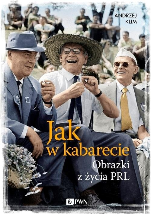 okładka Jak w kabarecie Obrazki z życia PRL książka | Andrzej Klim