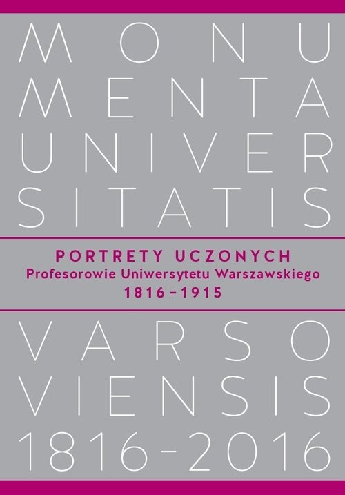 okładka Portrety Uczonych Profesorowie Uniwersytetu Warszawskiego 1816-1915 książka