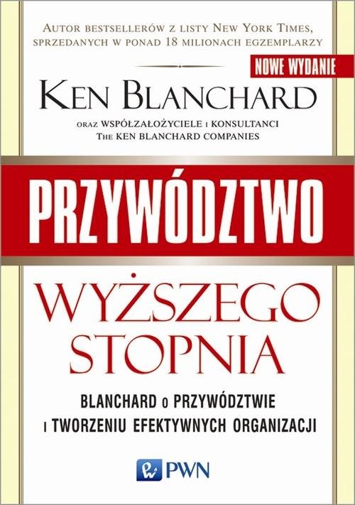 okładka Przywództwo wyższego stopnia Blanchard o przywództwie i tworzeniu efektywnych organizacji książka | Ken Blanchard