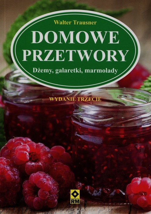 okładka Domowe przetwory Dżemy, galaretki, marmolady książka | Trausner Walter