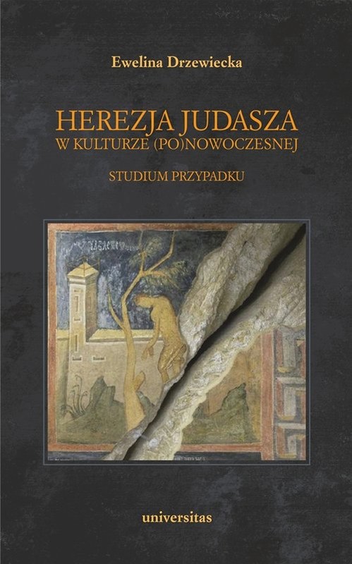 okładka Herezja Judasza w kulturze (po)nowoczesnej Studium przypadku książka | Ewelina Drzewiecka