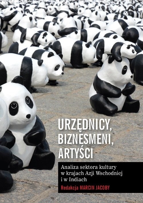 okładka Urzędnicy, biznesmeni, artyści Analiza sektora kultury w krajach Azji Wschodniej i w Indiach książka