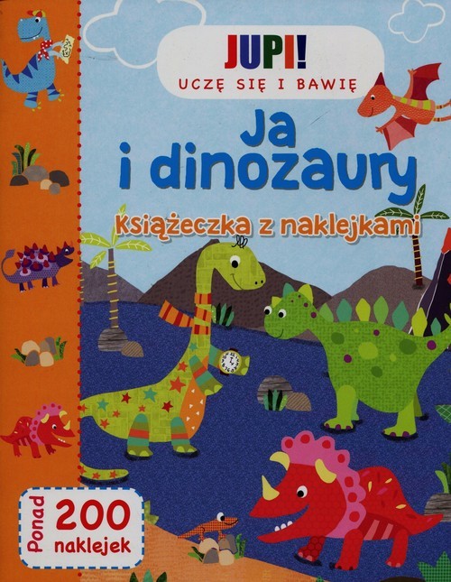 okładka Jupi! Uczę się i bawię Ja i Dinozaury Książeczka z naklejkami książka