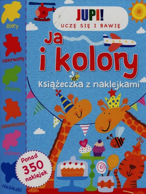 okładka Jupi! Uczę się i bawię Ja i kolory Książeczka z naklejkami książka