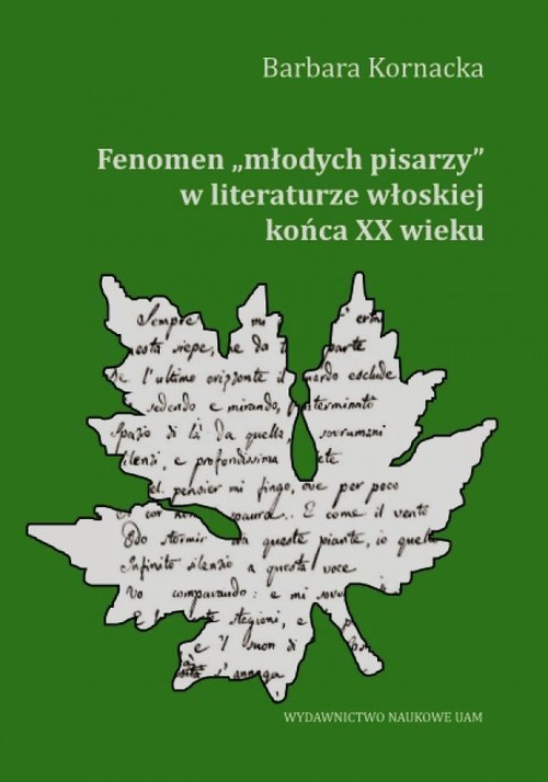okładka Fenomen młodych pisarzy w literaturze włoskiej końca XX wieku książka | Barbara Kornacka