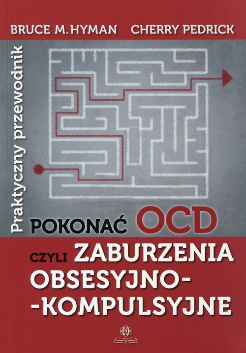 okładka Pokonać OCD Praktyczny przewodnik czyli zaburzenia obsesyjno-kompulsyjne książka | Bruce M. Hyman, Cherry Pedrick