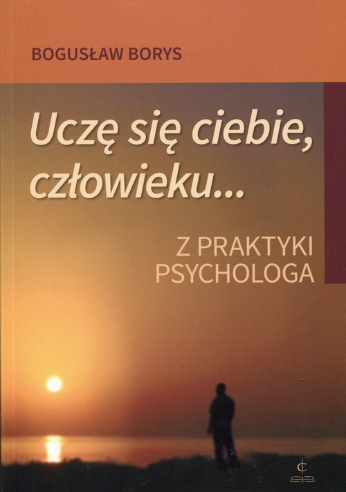 okładka Uczę się ciebie, człowieku... Z praktyki psychologa książka | Bogusław Borys