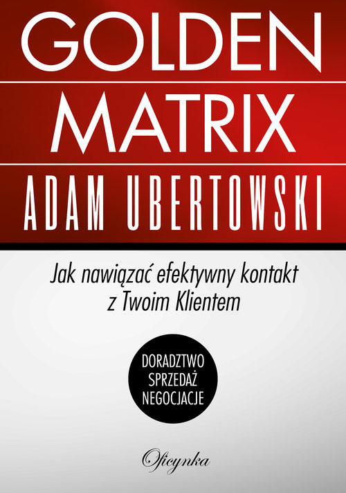 okładka Golden Matrix Jak nawiązać efektywny kontakt z Twoim klientem książka | Adam Ubertowski