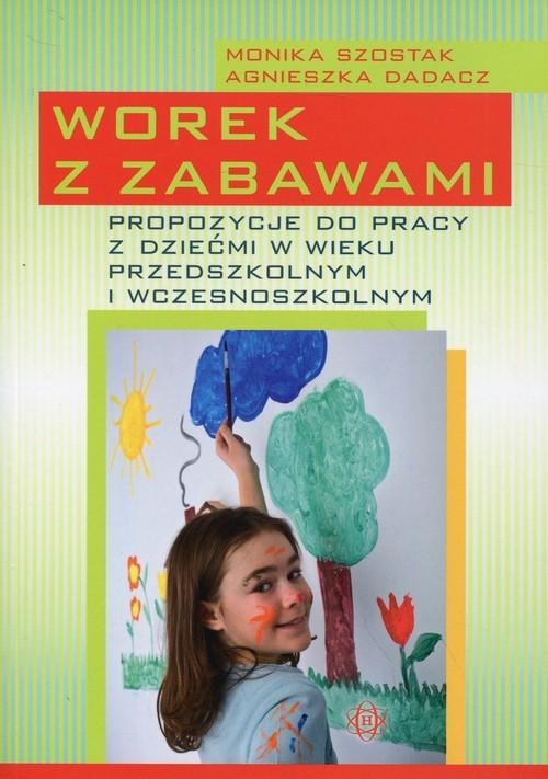 okładka Worek z zabawami Propozycje do pracy z dziećmi w wieku przedszkolnym i wczesnoszkolnym. książka | Monika Szostak, Agnieszka Dadacz