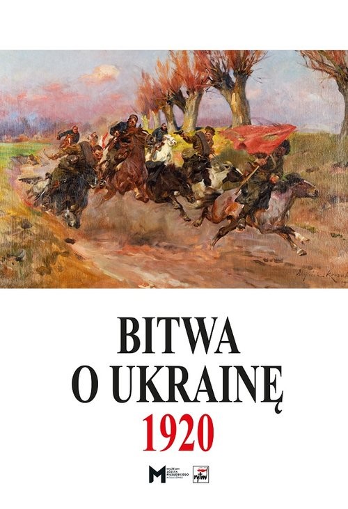 okładka Bitwa o Ukrainę 1 I-24 VII 1920. Dokumenty operacyjne (cz. I, 1 I-11 V 1920) książka