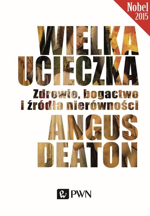 okładka Wielka ucieczka Zdrowie, bogactwo i źródła nierówności książka | Angus Deaton