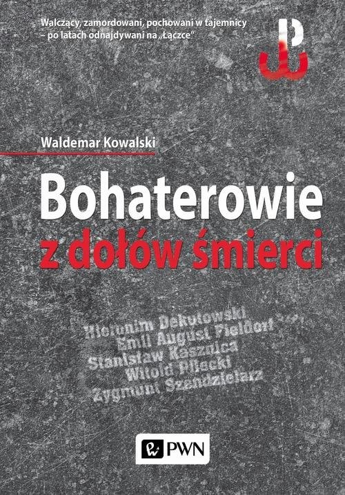 okładka Bohaterowie z dołów śmierci książka | Waldemar Kowalski