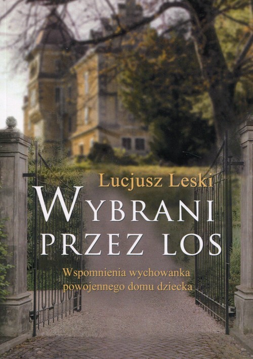 okładka Wybrani przez los Wspomnienia wychowanka powojennego domu dziecka książka | Lucjusz Leski