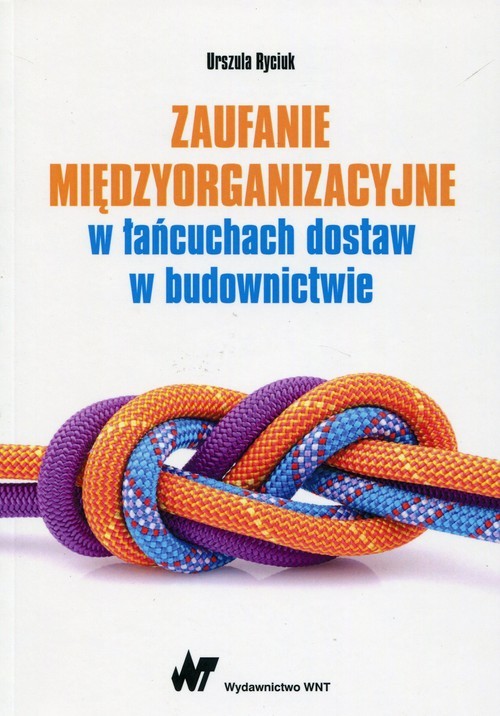 okładka Zaufanie międzyorganizacyjne w łańcuchach dostaw w budownictwie książka | Urszula Ryciuk