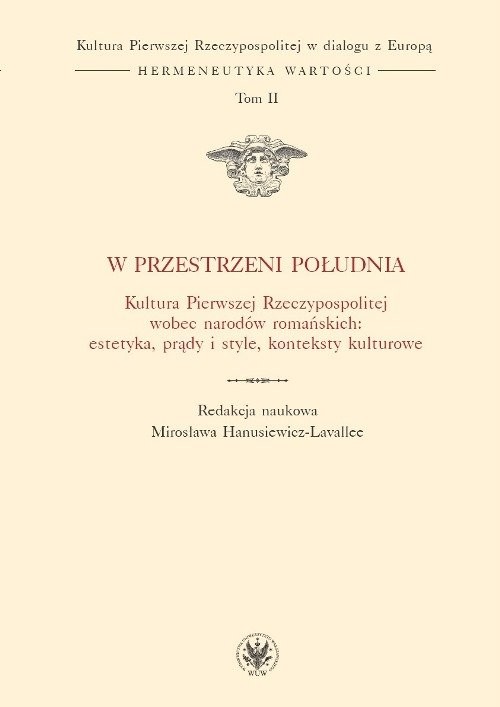 okładka W przestrzeni Południa Kultura Pierwszej Rzeczypospolitej wobec narodów romańskich książka