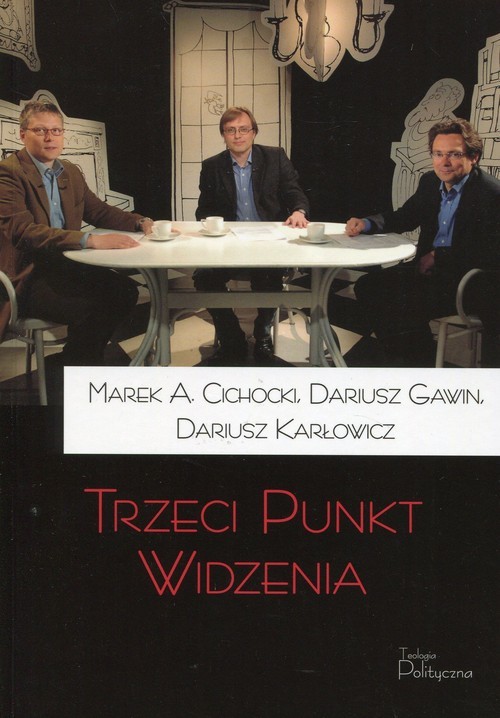 okładka Trzeci punkt widzenia książka | Marek A. Cichocki, Dariusz Gawin, Karłowicz Dariusz