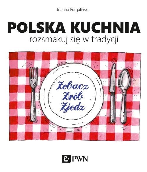 okładka Polska kuchnia Rozsmakuj się w tradycji książka | Joanna Furgalińska