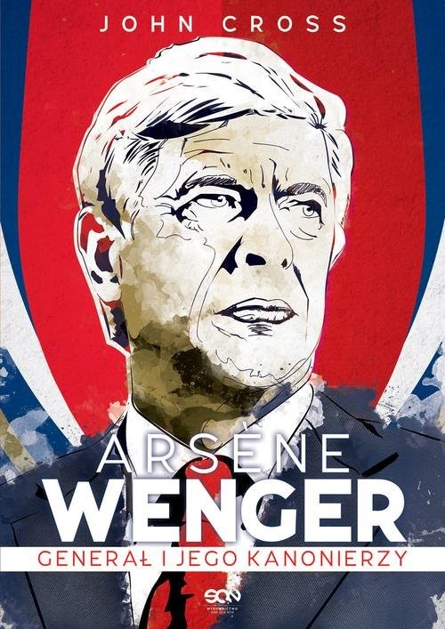 okładka Arsene Wenger Generał i jego Kanonierzy książka | John Cross