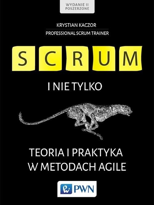 okładka Scrum i nie tylko. Teoria i praktyka w metodach Agile książka | Krystian Kaczor