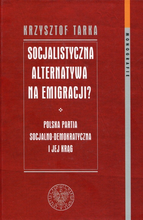 okładka Socjalistyczna alternatywa na emigracji Polska Partia Socjalno-Demokratyczna i jej krąg książka | Tarka Krzysztof