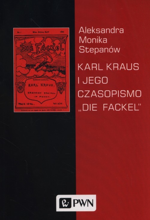 okładka Karl Kraus i jego czasopismo "Die Fackel" książka | Aleksandra Monika Stepanów