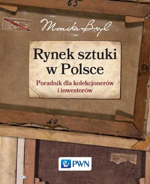 okładka Rynek sztuki w Polsce  Przewodnik dla kolekcjonerów i inwestorów książka | Monika Bryl