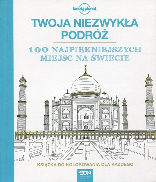 okładka Twoja niezwykła podróż 100 najpiękniejszych miejsc na świecie Książka do kolorowania dla każdego książka