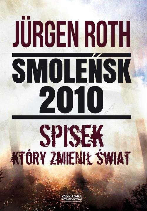okładka Smoleńsk 2010 Spisek który zmienił świat książka | Jürgen Roth