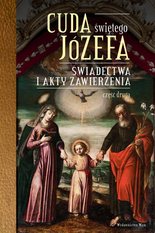 okładka Cuda Świętego Józefa Świadectwa i akty zawierzenia. Część druga książka | Pytlarz Katarzyna