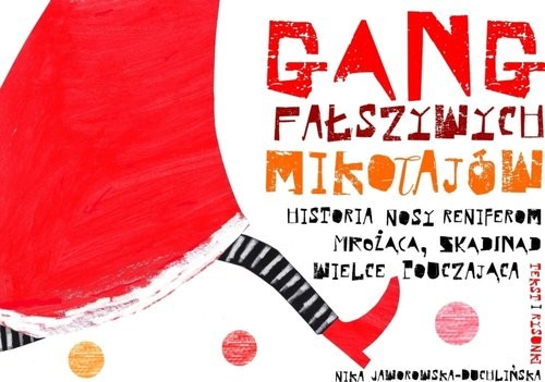 okładka Gang fałszywych Mikołajów Historia nosy reniferom mrożąca, skądinąd wielce pouczająca książka | Jaworowska-Duchlińska Nika