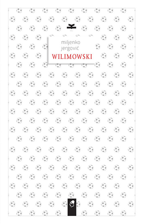 okładka Wilimowski książka | Miljenko Jergović