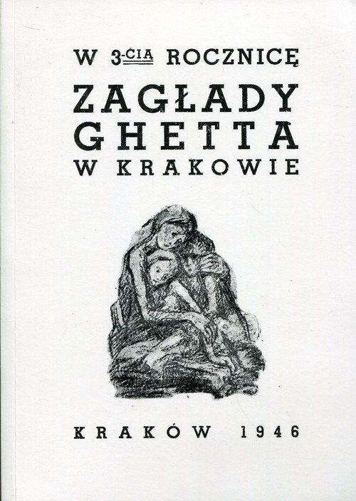 okładka W 3-cią rocznicę zagłady ghetta w Krakowie książka
