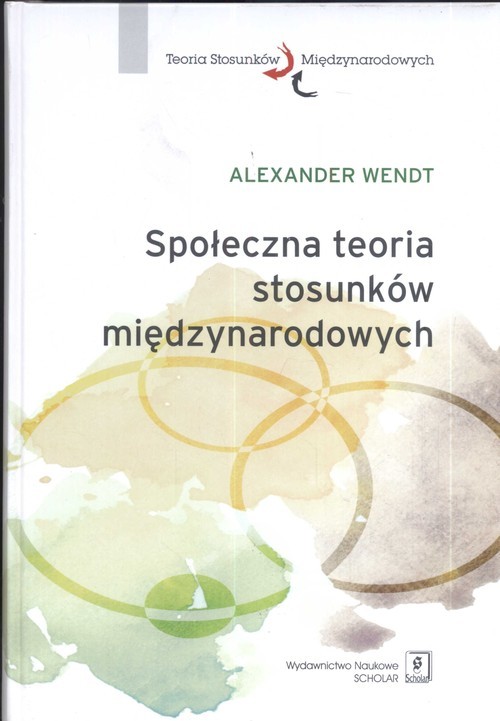 okładka Społeczna teoria stosunków międzynarodowych książka | Alexander Wendt