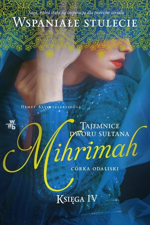 okładka Mihrimah Córka Odaliski Tajemnice dworu sułtana Księga 4 książka | Demet Altınyeleklioğlu