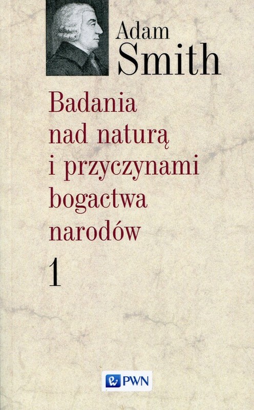 okładka Badania nad naturą i przyczynami bogactwa narodów Tom 1 książka | Adam Smith