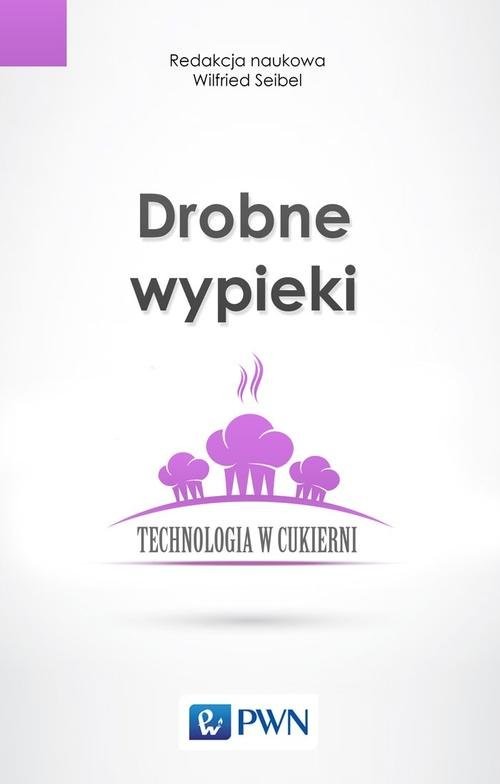 okładka Drobne wypieki Technologia w cukierni książka | Seibel Wilfried